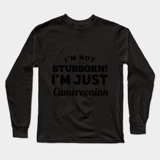 I_m Not Stubborn I_m Just Cameroonian T shirt Long Sleeve T-Shirt